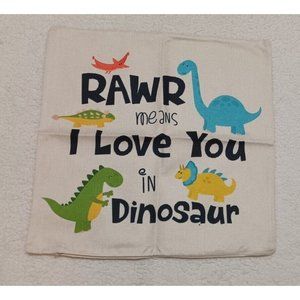 Dinosaur Throw Pillow Cover, RAWR Means I Love You in Dinosaur, Kids 18 x 18"